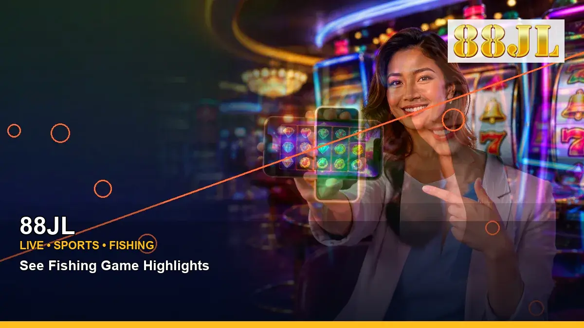 88JL 88JL lucky gods fishing information for Philippine users scene with wide-action reels casino bonus games for players in